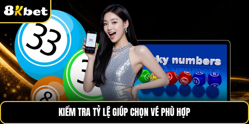 Kiểm tra tỷ lệ giúp chọn vé phù hợp