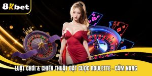 Luật chơi & chiến thuật đặt cược roulette