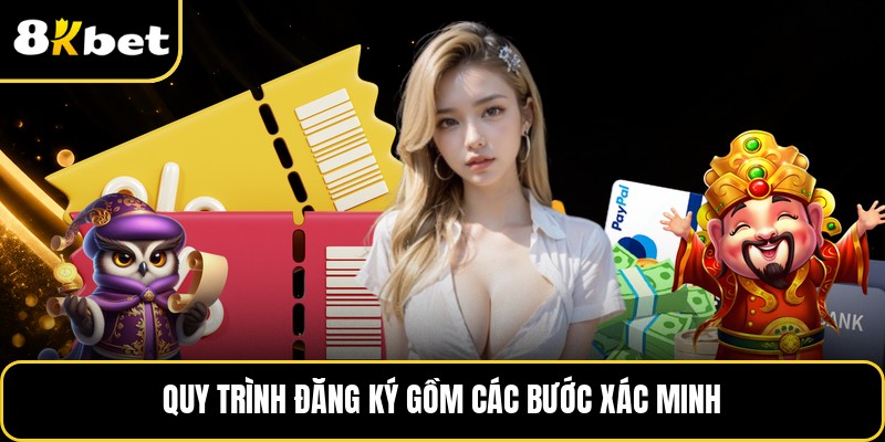 Quy trình đăng ký gồm các bước xác minh